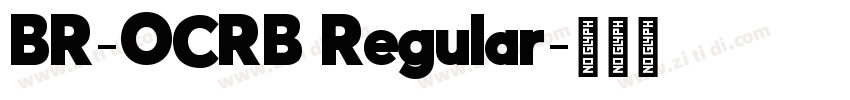 BR-OCRB Regular字体转换 BR-OCRB Regular字体转换